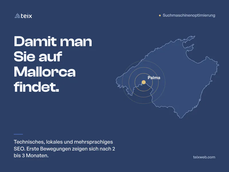 Suchmaschinenoptimierung: damit man Sie auf Mallorca findet. Technisches, lokales und mehrsprachiges SEO; erste Bewegungen zeigen sich nach 2 bis 3 Monaten. Umriss von Mallorca mit markiertem Palma.