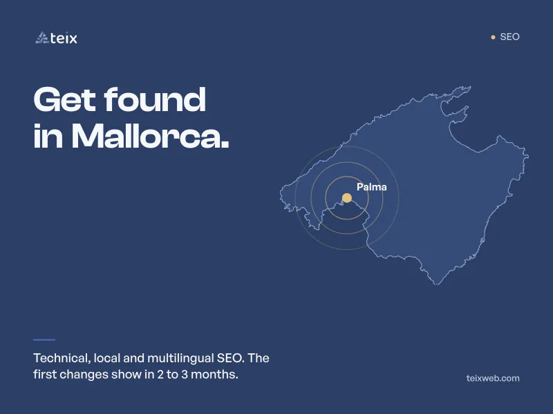 SEO: get found in Mallorca. Technical, local and multilingual SEO; the first changes show in 2 to 3 months. Outline of Mallorca with Palma marked.
