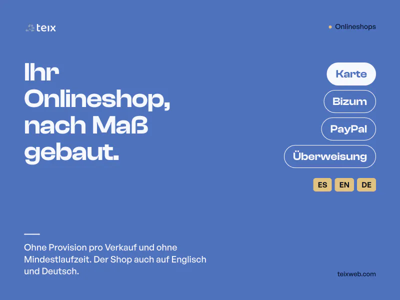 Onlineshops nach Maß, mit Zahlung per Karte, Bizum, PayPal oder Überweisung, ohne Provision pro Verkauf und ohne Mindestlaufzeit, und der Shop auch auf Englisch und Deutsch.