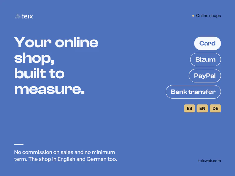 Custom online shops, with payment by card, Bizum, PayPal or bank transfer, no commission on sales and no minimum term, and the shop in English and German too.