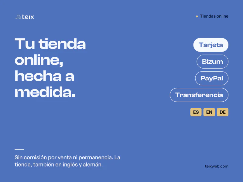 Tiendas online a medida, con pago por tarjeta, Bizum, PayPal o transferencia, sin comisión por venta ni permanencia, y la tienda también en inglés y alemán.